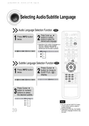 Page 4039
Selecting Audio/Subtitle Language
•Depending on the number of languages on a
DVD disc, a different audio language
(ENGLISH, SPANISH, FRENCH, etc.) is
selected each time the button is pressed. 
2
Press Cursor      ,
buttons or numeric
buttons to select the
desired audio language.
1
Press INFObutton
twice.
SP 2/3
FR 3/3
EN 1/3 EN 01/ 03OFF
SP 02/ 03
FR 03/ 03
OFF / 03•You can use the SUBTITLE button
on the remote control to select a
subtitle language.
•Depending on the disc, the Subtitle
and Audio...