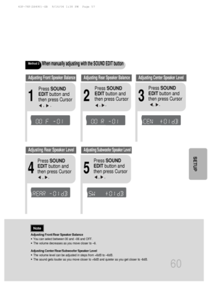 Page 61Adjusting Front/Rear Speaker Balance
•You can select between 00 and –06 and OFF.
•The volume decreases as you move closer to –6.
Adjusting Center/Rear/Subwoofer Speaker Level
•The volume level can be adjusted in steps from +6dB to –6dB.
•The sound gets louder as you move closer to +6dB and quieter as you get \
closer to -6dB.
Method 2When manually adjusting with the SOUND EDIT button
21
Adjusting Front Speaker BalanceAdjusting Rear Speaker Balance
Press  SOUND
EDIT button and
then press Cursor     ,...