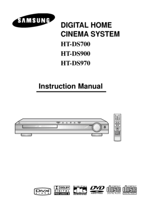 Page 1DIGITAL HOME 
CINEMA SYSTEM
HT-DS700
HT-DS900
HT-DS970 
TUNING/CH TV DVD RECEIVER
OPEN/CLOSE
DVD TUNER AUX
EZ VIEW
NTSC/PALSLOW SUB TITLE
STEP
PL II
RETURNMENUIN
FOMUTE
MODE
ENTER
SOUND EDITTEST TONE
SLEEP
LOGO DIGEST
SLIDE MODECANCEL ZOOM
REMAINTUNER 
MEMORY
P.  S C A N
PL II
EFFECT VOLUMEDSP/EQ REPEATBAND
MO/ST TV/VIDEO MODE
DIMMER
COMPACT
DIGITAL VIDEO
Instruction Manual
COMPACT
DIGITAL AUDIO
 1p~40p(DS700)-GB  2004.9.16  1:53 PM  Page 3
 