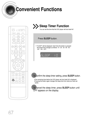 Page 6867
Convenient Functions
•The remaining time before the DVD player will shut itself off is displayed.
•Pressing the button again changes the sleep time from what you have set
earlier.
To confirm the sleep timer setting, press SLEEPbutton.
• SLEEP will be displayed. Each time the button is pressed
the preset time changes as follows: 10 › 20 › 30 › 60 › 90 ›
120 › 150 › OFF.
TITLECHAPPRGM RDS RTSTTUNED
kHzMHz
Press SLEEPbutton.
Sleep Timer Function
You can set the time that the DVD player will shut itself...