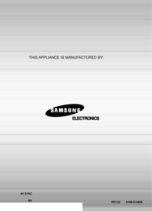 Page 78REV:02       AH68-01495B
THIS APPLIANCE IS MANUFACTURED BY:
AV SYNC
NA
 1p~40p(DS700)-GB  2004.9.16  1:53 PM  Page 2
 