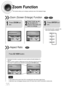 Page 36Zoom Function
This function allows you to enlarge a particular area of the displayed image.
Zoom (Screen Enlarge) FunctionDVDVCD
Aspect RatioDVD
2
Press Cursor    ,    ,     
,    buttons to
move to the area you
want to enlarge.
1
Press ZOOMbut-
ton.
•Each time the button is pressed, the
zoom level changes as follows:
3
Press ENTERbut-
ton.
Press EZ VIEWbutton.
•Each time the button is pressed, the zoom function will switch between On
and Off.
•When a movie is played in Widescreen format, black bars at...