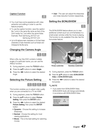 Page 47English 47
04 Basic Functions
Caption Function
x
You must have some experience with video 
extraction and editing in order to use this 
feature properly.
To use the caption function, save the caption 
ﬁ le (*.smi) in the same ﬁ le name as that of the 
DivX media f le (*.avi) within the same folder.
Example. Root Samsung_007CD1.avi
     Samsung_007CD1.smi
Up to 60 alphanumeric characters or 30 East Asian 
characters (2 byte characters such as Korean and 
Chinese) for the ﬁ le name.
Changing the Camera...