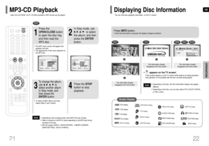 Page 12GB
MP3
•Depending on the recording mode, some MP3-CDs may not play.
•Table of contents of a MP3-CD varies depending on the MP3 track format
recorded on the disc.
•MP3 file support: MPEG1 LAYER3 (BITRATE : 128KBPS~320KBPS ,
SAMPLING FREQ.: 32K/44.1K/48KHz) 
Note
2
In Stop mode, use     
to select
the album, and then
press the ENTER
button.
•The MP3 menu screen will appear and
playback will start.
•The appearance of the menu depends on
the MP3 disc.
1
Press the
OPEN/CLOSEbutton
to open the disc tray,
and...