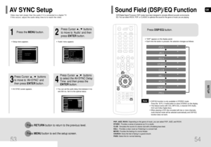 Page 28GB
54
•DSP appears on the display panel.
•Each time the button is pressed, the selection changes as follows:
POP, JAZZ, ROCK:Depending on the genre of music, you can select POP, JAZZ, and ROCK.
STUDIO: Provides a sense of presence as if in a studio.
CLUB: Simulates the sound of a dance club with a throbbing bass beat.
HALL: Provides a clear vocal as if listening in a concert hall.
MOVIE: Provides the feeling of a movie theater.
CHURCH: Gives the feel of being in a grand church. 
PASS:Select this for...