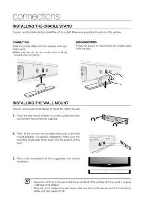 Page 12
1

in STAll in G 	 THE 	 WAll 	 MOU n T
You can use the wall mount blacket to mount this unit on the wall. 
  
Secure the unit firmly to the wall so that it does not fall off. If the unit falls off, it may result in an injury or damage to the product.
When  the  unit  is  installed  on  a  wall,  please  make  sure  that  a  child  does  not  pull  any  of  connecting cables, as it ma y cause it to fall.
▪
▪
.  Then,  fit  the  unit  into  the  corresponding  slots  of  the  wall 
mount...