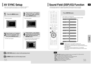 Page 29GB
56
SETUP
55Video may look slower than the audio if it is connected to a digital TV. 
If this occurs, adjust the audio delay time to to match the video.AV SYNC SetupPress RETURNbutton to return to the previous level.
Press MENUbutton to exit the setup screen.
•Audio menu appears.
2
1•Setup menu appears.•AV-SYNC screen appears.
3
Press Cursor     ,     buttons
to move to ‘Audio’ and then 
press ENTERbutton.
Press Cursor     ,      buttons
to move to ‘AV-SYNC’ and
then press ENTERbutton. Press the...