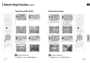 Page 35GB
2
1
4
3
During the stop mode,
press the SEARCH
SONGbutton and then
press       ,       button to
select the DUET SONG.
Press     ,     button
to move to the song
list on the bottom.
Press     ,     button
to select the song
you want.
Press the ENTER
button to play back
selected song.
•Press        button if you want to
move to the previous stage.To Exit Search Song Screen• Press       (STOP) button or SEARCH SONGbutton.
Search Song Function
(Con’t)
Searching DUET SONG
Searching by GenreTo Exit Search...