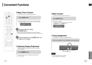 Page 42GB
82
•Each time the button is press, the brightness changes as follows:
DARKBRIGHT.
TITLE
CHAP
PRGM RDS RT
STTUNEDkHzMHz
Adjusting Display BrightnessYou can adjust the brightness of the display on the main unit so it wont interfere
with your movie viewing.Press DIMMERbutton.
MISCELLANEOUS
81
• SLEEP will be displayed. Each time the button is pressed the preset
time changes as follows: 10 ➝20 ➝30 ➝60 ➝90 ➝120 ➝150 ➝OFF.
TITLE
CHAP
PRGM RDS RT
STTUNEDkHzMHz
Press SLEEPbutton.
Sleep Timer FunctionYou can...