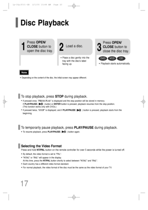 Page 1817
2
Load a disc.
•Depending on the content of the disc, the initial screen may appear different.
1
Press OPEN/
CLOSEbutton to
open the disc tray.
3
Press OPEN/
CLOSEbutton to
close the disc tray.
•Place a disc gently into the
tray with the disc’s label
facing up.
Note
To stop playback, press STOPduring playback.
• If pressed once, “PRESS PLAY” is displayed and the stop position will be stored in memory. 
If PLAY/PAUSE(         ) button or ENTERbutton is pressed, playback resumes from the stop position....