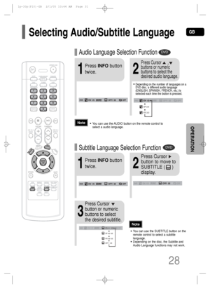 Page 29GB
28
OPERATION
•Depending on the number of languages on a
DVD disc, a different audio language
(ENGLISH, SPANISH, FRENCH, etc.) is
selected each time the button is pressed. 
2
Press Cursor      ,
buttons or numeric
buttons to select the
desired audio language.
1
Press INFObutton
twice.
SP 2/3
FR 3/3
EN 1/3EN 01/ 03OFF
SP 02/ 03
FR 03/ 03
OFF / 03
•You can use the SUBTITLE button on the
remote control to select a subtitle
language.
•Depending on the disc, the Subtitle and
Audio Language functions may not...