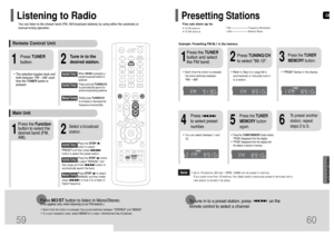 Page 31GB
60
RADIO OPERATION
59
To tune in to a preset station, press                on the 
remote control to select a channel.
•Refer to Step 2 on page 59 to
automatically or manually tune in
to a station.2
1•Each time the button is pressed,
the band switches between 
FM
➝ AM.
•“PRGM” flashes in the display. 
3
Example: Presetting FM 89.1 in the memory 
Press TUNING/CH
to select 89.10. Press the TUNER
button and select
the FM band.
•Press the TUNER MEMORYbutton before
‘PRGM’ disappears from the...