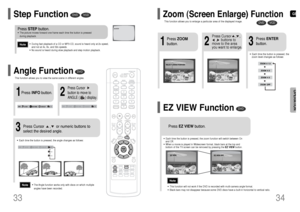 Page 18GB
34 33
OPERATION
DVD
2
Press Cursor
button to move to
ANGLE (      ) display.
Press INFObutton.
1/3
•Each time the button is pressed, the angle changes as follows:3
Press Cursor     ,     or numeric buttons to
select the desired angle.
2/33/31/3
1/3
•The Angle function works only with discs on which multiple
angles have been recorded.
Note
Step Function
DVD
VCD
•During fast playback of a CD or MP3-CD, sound is heard only at 2x speed,
and not at 4x, 8x, and 32x speeds.•No sound is heard during slow...