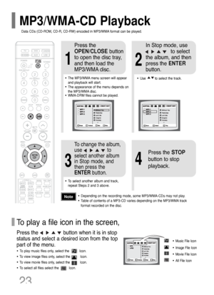 Page 2423
•Depending on the recording mode, some MP3/WMA-CDs may not play.
•Table of contents of a MP3-CD varies depending on the MP3/WMA track
format recorded on the disc.Note
2
In Stop mode, use     
to select
the album, and then
press the ENTER
button.
•The MP3/WMA menu screen will appear
and playback will start.
•The appearance of the menu depends on
the MP3/WMA disc.
•WMA-DRM files cannot be played.
•Use         to select the track.
1
Press the
OPEN/CLOSEbutton
to open the disc tray,
and then load the...