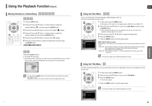 Page 20ENGOPERATION
39 38
Using the Playback Function
(Con’t)
Moving Directly to a Scene/Song
1
Press theINFObutton.
2
Press the Cursor , button or numeric buttons to select the
desired title/track ( )  and then press theENTERbutton.
3
Press the Cursor , button to move to the Chapter ( ) display.
4
Press the Cursor , button or numeric buttons to select the
desired chapter and then press the ENTERbutton.
5
Press the Cursor , button to move to time ( ) display.
6
Press the numeric buttons to select the desired...