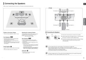 Page 7ENGCONNECTIONS
13 12
• If you place a speaker near your TV set, screen color may be distorted because of the magnetic field generated
by the speaker. If this occurs, place the speaker away from your TV set.
1
Press down the terminal tab on the back of the speaker. 
2
Insert the black wire into the black terminal (–) and the red wire
into the red (+) terminal, and then release the tab.
3
Connect the connecting plugs to the back of the Home Theater.• Make sure the colors of the speaker terminals match the...