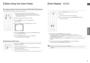 Page 13ENG25 24
OPERATION
Before Using Your Home TheaterTo Operate your Samsung TV and the Home Theater with the HT-X20/HT-TX22/HT-TX25s Remote Control
1
Plug the main units power cord into the AC power supply. ■Before plugging your system into a main socket, you must check the voltage setting.
If the voltage of the socket does not correspond to the setting on the rear of the unit, you
may seriously damage your system.
2
Press the TVbutton to set the remote to TV mode.
3
Press the POWERbutton to turn on your...