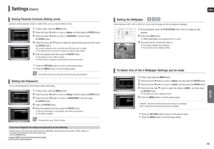 Page 23ENGSETUP
45
Settings
(Con’t)
44
Use this to restrict playback of adult or violent DVDs you do not want children to view.
1
In Stop mode, press theMENUbutton.
2
Press the Cursor button to move to and then press the ENTER button.
3
Press the Cursor button to move to and then press 
the ENTERbutton.
4
Press the Cursor , button to select the desired rating level and then press
the ENTERbutton.
If you have selected Level 6, you cannot view DVDs with Level 7 or higher.
The higher the level, the closer the...