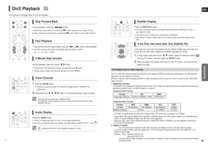 Page 15ENGOPERATION
29 28
The functions on this page apply to DivX disc playback.
DivX Playback
During playback, press the  , button.■Goes to the next file whenever you press the  button, if there are over 2 files in the disc. ■Goes to the previous file whenever you press the  button, if there are over 2 files in the disc. Skip Forward/Back
During playback, press the Cursor  , button.■Playback skips 5 minutes forward whenever you press the Cursor  button.■Playback skips 5 minutes back whenever you press the...