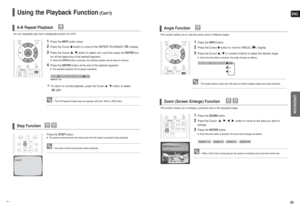 Page 18ENGOPERATION
34
Using the Playback Function
(Con’t)
A-B Repeat Playback
• The A-B Repeat function does not operate with DivX, MP3 or JPEG discs.• No sound is heard during step motion playback.
1
Press theINFObutton twice.
2
Press the Cursor button to move to the REPEAT PLAYBACK ( ) display.
3
Press the Cursor , button to select  and then press theENTERbut-
ton at the beginning of the desired segment.■When the ENTERbutton is pressed, the selected position will be stored in memory.
4
Press theENTERbutton...