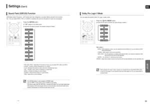 Page 27ENGSETUP
53
52
Settings
(Con’t)
DSP(Digital Signal Processor) : DSP modes have been designed to simulate different acoustic environments. 
EQ : You can select ROCK, POP, or CLASSIC to optimize the sound for the genre of music you are playin\
g
Sound Field (DSP)/EQ Function
•  The DSP/EQ functio nis only available in STEREO mode.
Press the PL II mode button to show STEREO on the display.
•  This feature works with CDs, MP3-CDs, 2 channel DVD-Audio, DivX and Dolb\
y Digital discs.
• When playing a DVD disc...