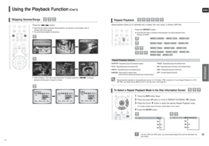 Page 17ENGOPERATION
33
CHAPTER: Repeatedly plays the selected chapter.
TITLE: Repeatedly plays the selected title.
GROUP: Repeatedly plays the selected group.
RANDOM: Plays tracks in random order.
(A track that has already been played may be played again.)
TRACK: Repeatedly plays the selected track.
DIR: Repeatedly plays all tracks in the selected folder.
DISC: Repeatedly plays the entire disc.
OFF: Cancels Repeat Playback.
Repeat Playback Options
Press the REPEATbutton.Each time the button is pressed during...