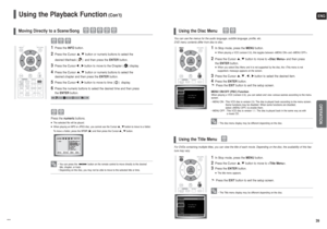 Page 20ENGOPERATION
39
Using the Disc MenuUsing the Title Menu
• The disc menu display may be different depending on the disc.
1
In Stop mode, press the MENUbutton.■When playing a VCD (version 2.0), this toggles between  and .
2
Press the Cursor , button to move to and then press
the ENTER button.■When you select Disc Menu and it is not supported by the disc, the  message appears on the screen.
3
Press the Cursor , , , button to select the desired item.
4
Press theENTERbutton.
You can use the menus for the...