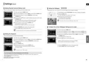 Page 23GBSETUP
45
Settings
(Con’t)
44
Use this to restrict playback of adult or violent DVDs you do not want children to view.
1
In Stop mode, press theMENUbutton.
2
Press the Cursor button to move to and then press the ENTER button.
3
Press the Cursor button to move to and then press 
the ENTERbutton.
4
Press the Cursor , button to select the desired rating level and then press
the ENTERbutton.
If you have selected Level 6, you cannot view DVDs with Level 7 or higher.
The higher the level, the closer the...