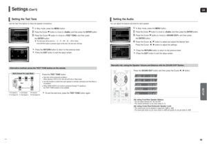 Page 25GBSETUP
49 48
Settings
(Con’t)
You can adjust the balance and level for each speaker.
1
In Stop mode, press the MENUbutton.
2
Press the Cursor button to move to and then press the ENTER button
.
3
Press the Cursor button to move to and then press 
the ENTERbutton.
4
Press the Cursor , button to select and adjust the desired item. 
Press the Cursor  , button to adjust the settings.
Press the RETURNbutton to return to the previous level.
Press the EXITbutton to exit the setup screen.
Setting the Audio...