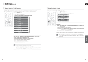 Page 27GBSETUP
53 52
Settings
(Con’t)
DSP(Digital Signal Processor) : DSP modes have been designed to simulate different acoustic environments. 
EQ : You can select ROCK, POP, or CLASSIC to optimize the sound for the genre of music you are playing
Press the DSP/EQ button.appears on the display panel.
Each time the button is pressed, the selection changes as follows:
Sound Field (DSP)/EQ Function
• The DSP/EQ function is only available in STEREO mode.
Press the PL II mode button to show STEREO on the display.
•...