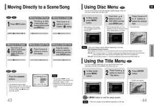 Page 23GB
44 43
OPERATION
•The selected file will be played.•When playing an MP3 or JPEG disc, you
cannot use      ,      to move to a folder.
To move a folder, press     (Stop) and
then press      ,     .
DVD
CD
MP3
JPEG
2
Press Cursor      ,      buttons
or numeric buttons to select
the desired title/track and then
press ENTERbutton.
1
Press INFObutton.01/05
001/040 0:00:37 1/1
03/05
001/002 0:00:01 1/1
01/05
001/0400:00:01 1/1
Moving to a Title/Track
4
Press Cursor      ,      
buttons or numeric buttons
to...