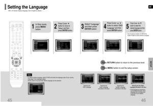 Page 24GB
46
SETUP
OSD  (On-Screen Display) language is set to English by default.Setting the Language45
*If the language you selected is
not recorded on the disc, menu
language will not change even
if you set it to your desired
language.
Selecting the 
OSD LanguageSelecting the 
Audio Language
(recorded on the disc)
2
1
In Stop mode,
press MENU
button.
Press Cursor
button to move to
‘Setup’ and then
press ENTERbutton.
4
•Once the setup is complete, the OSD will be
English if English has been selected as...