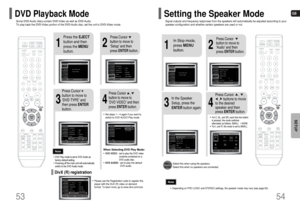 Page 28GB
54
SETUP
2
1
4
3
In Stop mode,
press MENU
button.
Press Cursor
button to move to
‘Audio’ and then
press ENTERbutton.
In the Speaker
Setup, press the
ENTERbutton again.Press Cursor     ,     , 
,    buttons to move
to the desired
speaker and then
press ENTERbutton.
•For C, SL, and SR, each time the button
is pressed, the mode switches
alternately as follows: SMALL ➝ NONE.•For L and R, the mode is set to SMALL.
53
SMALL
: Select this when using the speakers.
NONE: Select this when no speakers are...