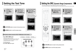 Page 30L: Front Speaker (L) C: Center Speaker SW: Subwoofer 
R: Front Speaker (R) SL: Rear Speaker (L) SR: Rear Speaker (R)
Press RETURNbutton to return to the previous level.
Press MENUbutton to exit the setup screen.
2
1
In Stop or no
disc mode,
press MENU
button.
Press Cursor
button to move to
‘Audio’ and then
press ENTERbutton.
3
Press Cursor      button
to move to ‘TEST
TONE’ and then press
ENTERbutton.
•The test tone will be sent to L ➝ C ➝
R ➝ SR ➝ SL ➝ SW in order.  
If the ENTER button is pressed...