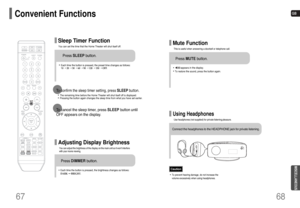 Page 35GB
68
•Each time the button is pressed, the brightness changes as follows:
DARK➞BRIGHT.Adjusting Display BrightnessYou can adjust the brightness of the display on the main unit so it wont interfere
with your movie viewing.Press DIMMERbutton.
MISCELLANEOUS
67
• Each time the button is pressed, the preset time changes as follows: 
10 ➝20 ➝30 ➝60 ➝90 ➝120 ➝150 ➝OFF.Press SLEEPbutton.
Sleep Timer FunctionYou can set the time that the Home Theater will shut itself off.
Convenient Functions
•
appears in the...
