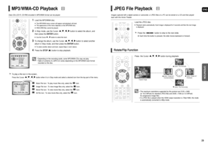 Page 15ENG
OPERATION
2829
MP3/WMA-CD Playback
1Load the MP3/WMA disc.
The MP3/WMA menu screen will appear and playback will start.The appearance of the menu depends on the MP3/WMA disc.
WMA-DRM files cannot be played.
2In Stop mode, use the Cursor  , , , button to select the album, and
then press the ENTERbutton.
Use the Cursor,button to select the track.
3To change the album, use the Cursor  , , , button to select another
album in Stop mode, and then press theENTERbutton.
To select another album and...