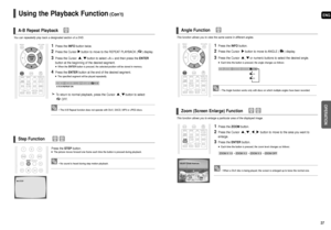 Page 19ENG
OPERATION
36
Using the Playback Function(Con’t)
A-B Repeat Playback
• The A-B Repeat function does not operate with DivX, SACD, MP3 or JPEG discs.
• No sound is heard during step motion playback.
1Press theINFObutton twice.
2Press the Cursor button to move to the REPEAT PLAYBACK ( ) display.
3Press the Cursor 
,button to select  and then press theENTER
button at the beginning of the desired segment.
When the ENTERbutton is pressed, the selected position will be stored in memory.
4Press...