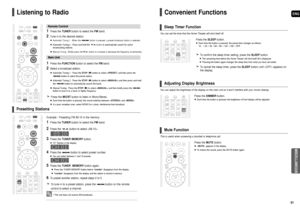 Page 31ENG
61
Convenient Functions
You can set the time that the Home Theater will shut itself off.
Press the SLEEPbutton.
Each time the button is pressed, the preset time changes as follows : 
10 ➝20➝30➝60➝90➝120➝150➝OFF.
To confirm the sleep timer setting, press the SLEEPbutton.
The remaining time before the Home Theater will shut itself off is displayed.
Pressing the button again changes the sleep time from what you have set earlier.
To cancel the sleep timer, press the SLEEPbutton until  appears on 
the...