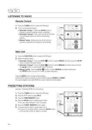 Page 62


LISTENING TO rADIO
remote Control 
Press the TUNEr button to select the FM band.
Tune in to the desired station.
Automatic Tuning 1 : When the [,] button is 
pressed, a preset broadcast station is selected.
Automatic Tuning 2 : Press and hold the ,,. button 
to automatically search for active broadcasting 
stations.
Manual Tuning : Briefl y press the ,,. button to 
increase or decrease the frequency incrementally.
Main Unit 
Press the FUNCTION button to select the FM band.
Select a broadcast...