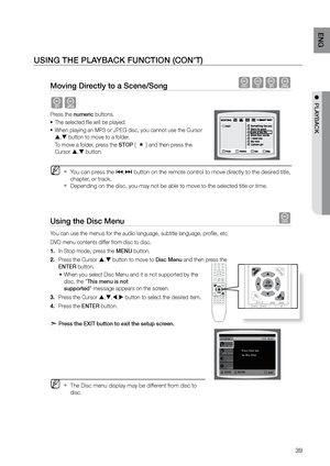 Page 3939
ENG
●  PLAYBACK
Moving Directly to a Scene/Song dBAG
AG
Press the numeric buttons. The selected file will be played.
•	
When playing an MP3 or JPEG disc, you cannot use the Cursor 
•	
 ,  button to move to a folder.   
To move a folder, press the STOP 
(       ) and then press the 
Cursor  ,  button.
 
MYou can press the  
`[ ,] button on the remote control to move directly to the desired title, 
chapter, or track.
Depending on the disc, you may not be able to move to the selected title\
 or time....