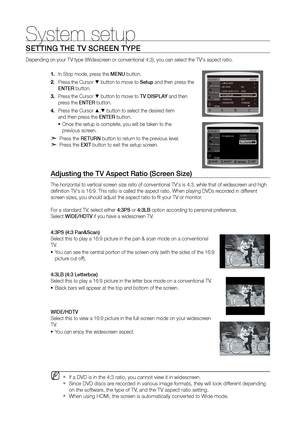 Page 4444
System setup
SETTING THE TV SCrEEN TYPE 
Depending on your TV type (Widescreen or conventional 4:3), you can select the TV's aspect ratio. 
In Stop mode, press the 
1.  MENU button.
Press the Cursor 
2. 
% button to move to Setup and then press the   
ENTEr button.
Press the Cursor 
3. 
% button to move to TV DISPLAY and then   
press the ENTEr button.
Press the Cursor 
4. 
$,% button to select the desired item   
and then press the ENTEr button.
Once the setup is complete, you will be taken to...