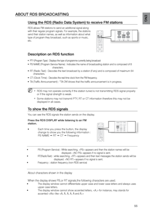 Page 5555
ENGABOUT rDS BrOADCASTING    
Using the rDS (radio Data System) to receive FM stations 
RDS allows FM stations to send an additional signal along 
with their regular program signals. For example, the stations 
send their station names, as well as information about what 
type of program they broadcast, such as sports or music, 
etc.
Description on rDS function
PTY (Program Type) : Displays the type of programme currently being broadcast
•	
PS NAME (Program Service Name) :   Indicates the name of...