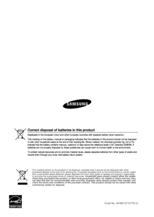 Page 66Code No. AH68-02161F(0.0)
Digital Home
Cinema System
user manual
This marking shown on the product or its literature, indicates that it should not be disposed with other 
household wastes at the end of its working life. To prevent possible harm to the environment or human health 
from uncontrolled waste disposal, please separate this from other types of wastes and recycle it responsibly 
to promote the sustainable reuse of material resources. 
Household users should contact either the retailer 
where...