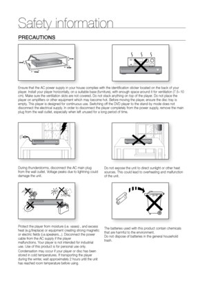 Page 44
PrECAUTIONS
Ensure that the AC power supply in your house complies with the identification sticker located on the back of your 
player. Install your player horizontally, on a suitable base (furniture), with enough space around it for ventilation (7.5~10 
cm). Make sure the ventilation slots are not covered. Do not stack anything on top of the player. Do not place the 
player on amplifiers or other equipment which may become hot. Before moving the player, ensure the disc tray is 
empty. This player is...