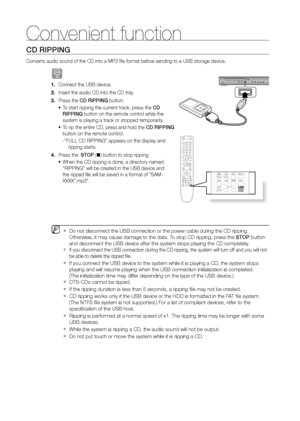 Page 5656
CD rIPPING
Converts audio sound of the CD into a MP3 file format before sending to a USB storage device.
B
Connect the USB device.
1. 
Insert the audio CD into the CD tray.
2. 
Press the 
3.  CD RIPPING button.
To start ripping the current track, press the 
•	 CD 
RIPPING button on the remote control while the 
system is playing a track or stopped temporarily.
To rip the entire CD, press and hold the 
•	 CD RIPPING 
button on the remote control.
   -"FULL CD RIPPING" appears on the display and...