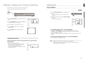 Page 173233
ENG
●  PLAYBACK
The DVD Home Cinemas remote can be used to control Samsung TVs.
Plug the main units power cord into the AC power supply. 1. 
Press the  2. DVD RECEIVER button to operate the DVD Home 
Cinema.
 
Press the  3. FUNCTION button on the main unit or DVD button 
on the remote to enable DVD/CD playback.
Press the  4. TV button to set the remote to TV mode.
Press the  5. POWER button to turn on your Samsung TV
 with this remote. 
Press the  6. TV/VIDEO button to select VIDEO mode 
on your TV....