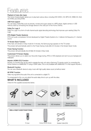 Page 22
Features
Playback of many disc types
This Home Cinema System allows you to play back various discs, including DVD-VIDEO, CD, MP3-CD, WMA-CD, DivX, 
CD-R/RW, and DVD±R/RW.
USB Host support
You can enjoy media files such as pictures, movies and music saved on a MP3 player, digital camera or USB 
memory stick by connecting the storage device to the USB port of the Hom\
e Cinema.
Dolby Pro Logic II
Dolby Pro Logic II is a form of multi-channel audio signal decoding technology t\
hat improves upon existing...