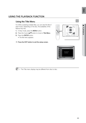 Page 4545
ENG
●  PLAYBACK
USING THE PLAYBACK FUNCTION
Using the Title Menu d
For DVDs containing multiple titles, you can view the title of 
each movie. Depending on the disc, the availability of this 
feature may vary.  In Stop mode, press the 
1.  MENU button.
Press the Cursor 
2.  ,  button to move to Title Menu.
Press the 
3.  ENTEr button.
The title menu appears.
•	
d   Press the EXIT button to exit the setup screen.  
 
 
 
 
 
 
 
 
 
 
 
 
MThe Title menu display may be different from disc to disc....