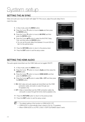 Page 5858
System setup
SETTING THE AV SYNC
Video and audio sync may not match with digital TV. If this occurs, adjust the audio delay time to
match the video.In Stop mode, press the 
1.  MENU button.
Press the Cursor 
2. 
% button to move to Audio and then press 
the ENTEr button.
Press the Cursor 
3. 
% button to move to AV-SYNC and then 
press the ENTEr button.
Press the Cursor 
4. 
 , button to select the AV-SYNC Delay 
Time  and then press the ENTEr button.
You can set the audio delay time between 0 ms...