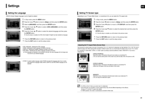 Page 21ENG
SETUP
41 40
OSD(On-Screen Display) language is set to English by default.
Settings
1In Stop mode, press theMENUbutton.
2Press the Cursor button to move to and then press the ENTER button.
3Select and then press the ENTER button.
4Press the Cursor , button to select and then press
the ENTERbutton.
5Press the Cursor , button to select the desired language and then press
the ENTERbutton.
Once the setup is complete, the OSD will be English if English has been selected as language.
Press the RETURNbutton...